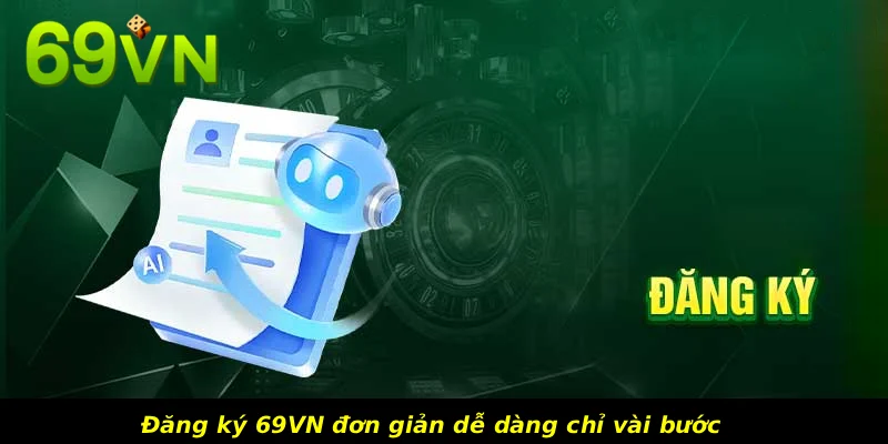 Đăng ký 69VN đơn giản dễ dàng chỉ vài bước