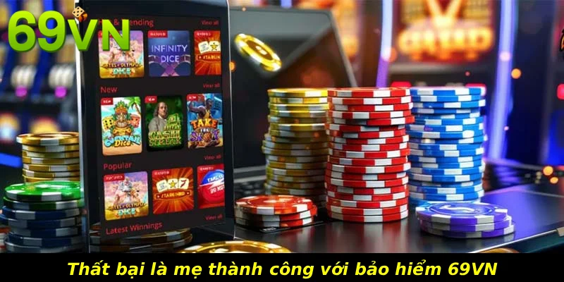 Thất bại là mẹ thành công với bảo hiểm 69VN